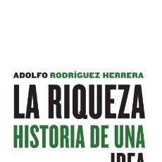 Libros: ADOLFO RODRÍGUEZ HERRERA. LA RIQUEZA. HISTORIA DE UNA IDEA. MAIA EDICIONES. Lote 329942308