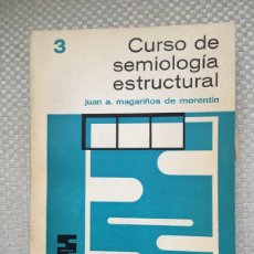 Libros: CURSO DE SEMIOLOGIA ESTRUCTURAL. JUAN A. MAGARIÑOS DE MORENTIN. SOLO 3 VOL.. Lote 364748976