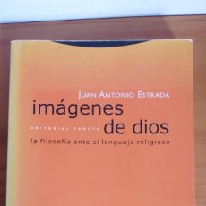 Libros: IMÁGENES DE DIOS. LA FILOSOFÍA ANTE EL LENGUAJE RELIGIOSO. JUAN ANTONIO ESTRADA. TROTTA. Lote 377267824
