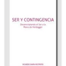 Libros: SER Y CONTINGENCIA. DESENCRIPTANDO EL SER A LA MANO DE HEIDEGGER - RICARDO SANÍN RESTREPO; RICARDO. Lote 399482184