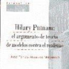 Libros: HILARY PUTNAM: EL ARGUMENTO DE TEORÍA DE MODELOS CONTRA EL REALISMO - JOSÉ TOMÁS ALVARADO MARAMBIO. Lote 400006674