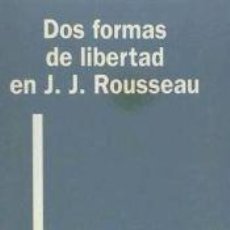 Libros: DOS FORMAS DE LIBERTAD EN J.J. ROUSSEAU - BEATRIZ SIERRA Y ARIZMENDIARRIETA. Lote 400006759