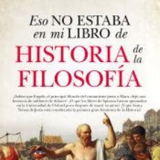 Libros: ESO NO ESTABA EN MI LIBRO DE HISTORIA DE LA FILOSOFÍA - NAVAJAS, SANTIAGO. Lote 400288044