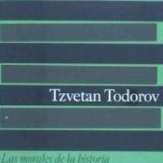 Libros: LAS MORALES DE LA HISTORIA - TZVETAN TODOROV. Lote 400461879