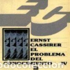 Libros: EL PROBLEMA DEL CONOCIMIENTO EN LA FILOSOFÍA Y EN LA CIENCIA MODERNAS (TOMO IV) - ERNST CASSIRER. Lote 403209499