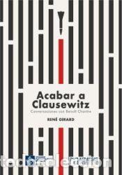 Libros: Acabar a Clausewitz - Girard, Ren&eacute; - Foto 1