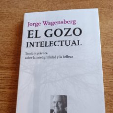 Libros: JORGE WAGENSBERG EL GOZO INTELECTUAL: TEORÍA Y PRÁCTICA SOBRE LA INTELIGIBILIDAD Y LA BELLEZA