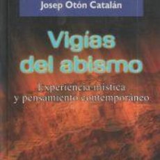 Libros: VIGÍAS DEL ABISMO. EXPERIENCIA MÍSTICA Y PENSAMIENTO CONTEMPORÁNEO - JOSEP OTÓN CATALÁN