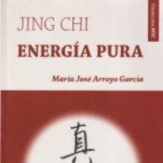 Libros: ENERGÍA PURA : ¿JING CHI? - ARROYO GARCIA, MARIA JOSE
