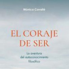 Libros: EL CORAJE DE SER: LA AVENTURA DEL AUTOCONOCIMIENTO FILOSÓFICO - CAVALLÉ CRUZ, MÓNICA