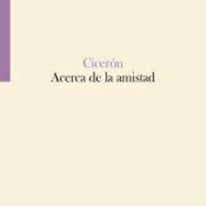 Libros: ACERCA DE LA AMISTAD - CICERÓN, MARCO TULIO