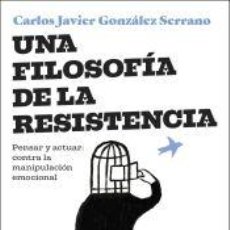Libros: UNA FILOSOFÍA DE LA RESISTENCIA - GONZÁLEZ SERRANO, CARLOS JAVIER