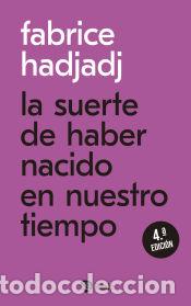 books: La suerte de haber nacido en nuestro tiempo - Hadjadj, Fabrice