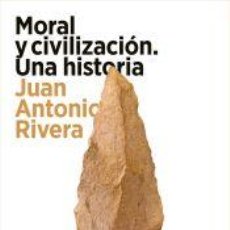 Libros: MORAL Y CIVILIZACIÓN. UNA HISTORIA - RIVERA, JUAN ANTONIO