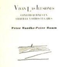 Libros: VIVAN LAS ILUSIONES - PETER HANDKE, PETER HAMM
