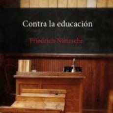 Libros: CONTRA LA EDUCACIÓN - NIETZSCHE, FRIEDRICH