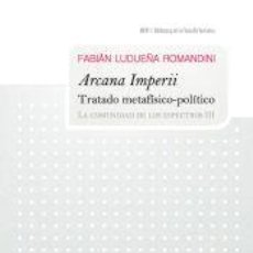 Libros: ARCANA IMPERII. TRATADO METAFÍSICO-POLÍTICO - FABIÁN LUDUEÑA ROMANDINI