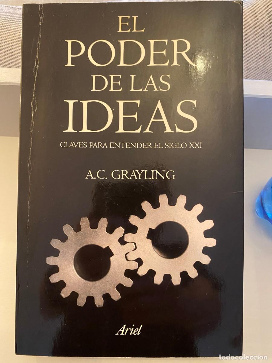 Libros: Grayling, A. C.: El poder de las ideas: Claves para entender el S.XXI (Ariel) - Foto 1