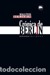 Libros: Cr&oacute;nica de Berl&iacute;n - Benjamin, Walter - Foto 1