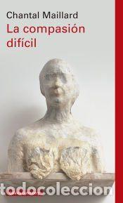 Libros: La compasi&oacute;n dif&iacute;cil- r&uacute;stica - Maillard, Chantal - Foto 1