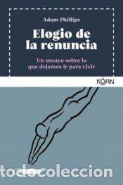 Libros: Elogio de la renuncia - Phillips, Adam - Foto 1