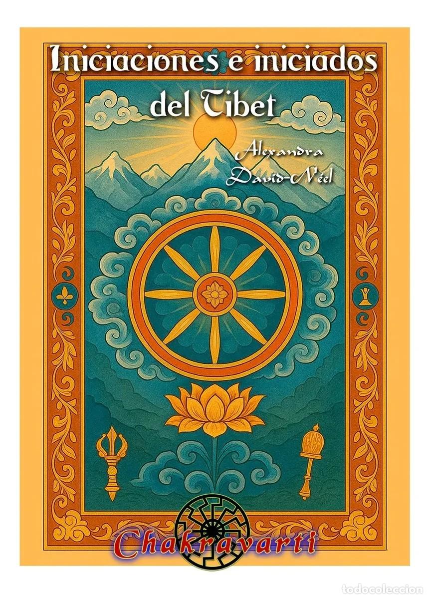 Libros: Alexandra David-N&eacute;el &mdash; Iniciaciones e iniciados del T&iacute;bet &mdash; Chakravarti - LM
