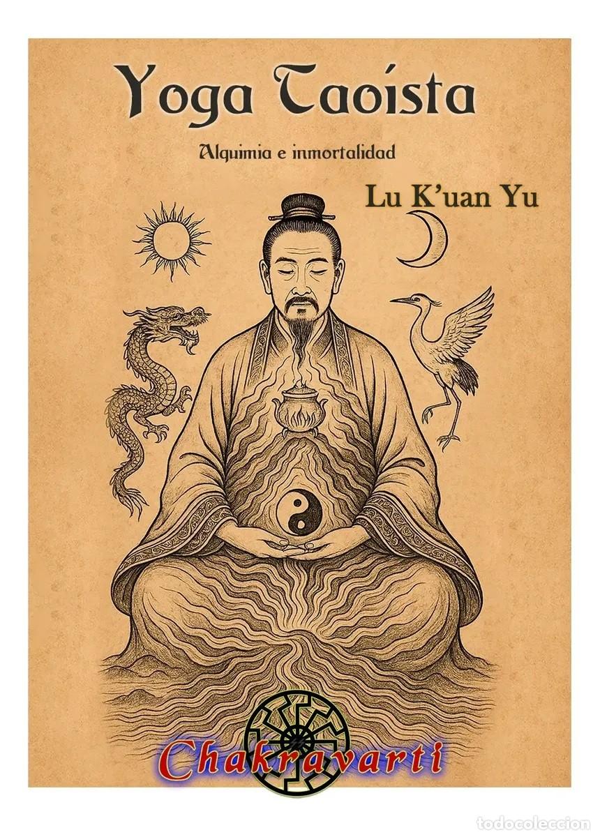 Libros: Lu K&rsquo;uan Yu &mdash; Yoga tao&iacute;sta. Alquimia e inmortalidad &mdash; Chakravarti - LM