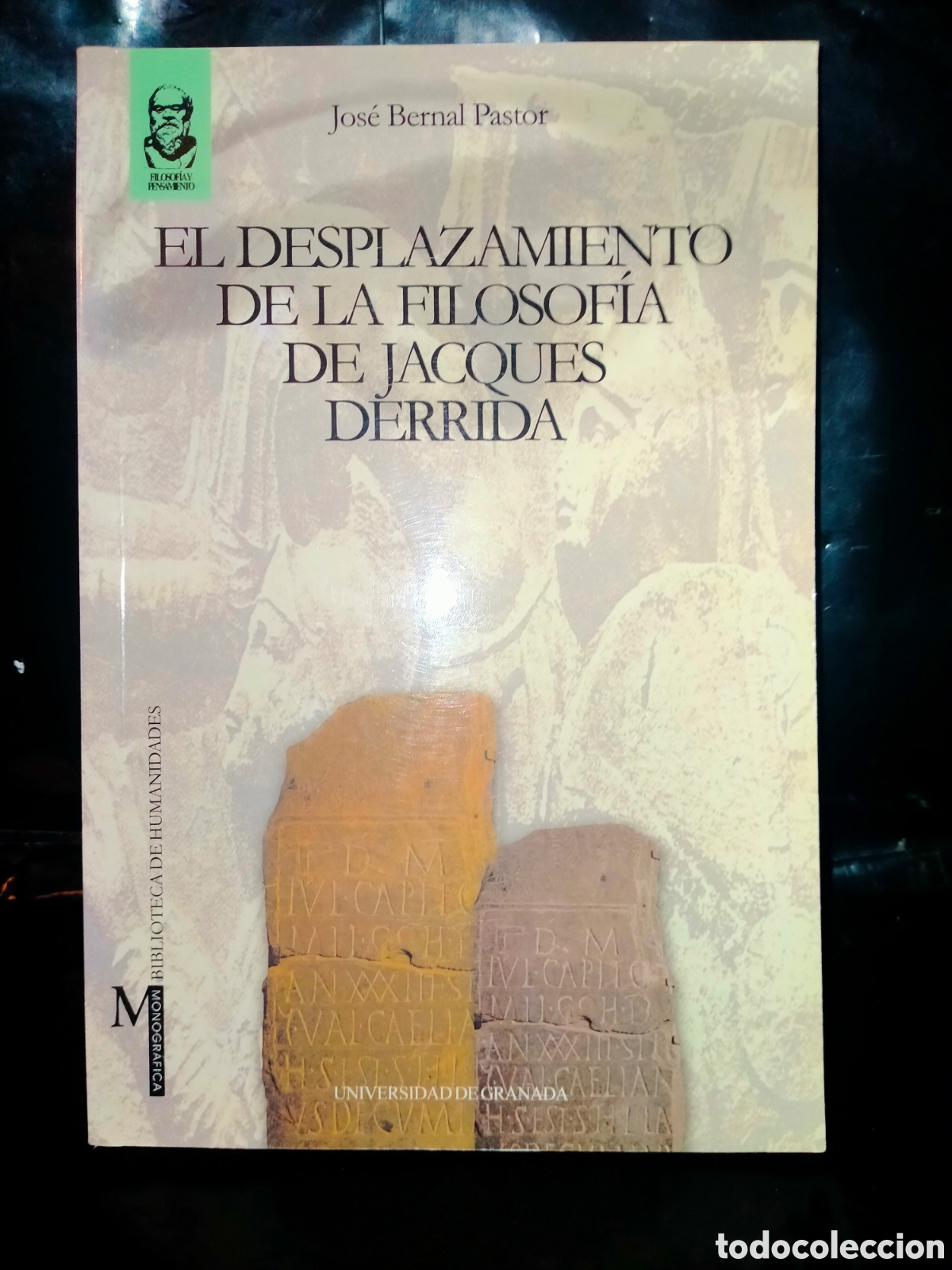 Libros: JOS&Eacute; BERNAL. EL DESPLAZAMIENTO DE LA FILOSOF&Iacute;A DE JACQUES DERRIDA .UNIVERSIDAD DE GRANADA