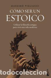 Libros: C&oacute;mo ser un estoico - Pigliucci, Massimo