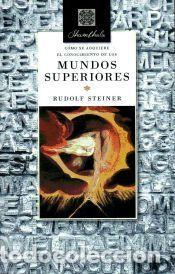 Libros: C&oacute;mo se adquiere el conocimiento de los mundos superiores - Rudolf Steiner