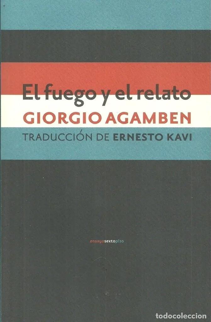 Libros: Giorgio Agamben - El fuego y el relato - Sexto Piso - 2016 LM