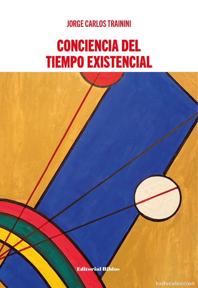 Libros: Jorge Carlos Trainini &mdash; Conciencia del tiempo existencial &mdash; Editorial Biblos, 2025 &mdash; LIBRO NUEVO &mdash; L