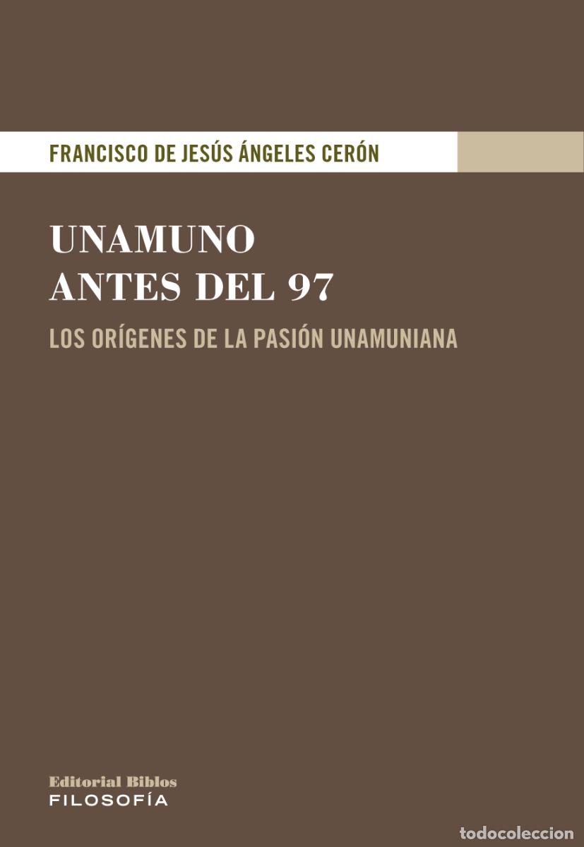 Libros: Francisco de Jes&uacute;s &Aacute;ngeles Cer&oacute;n &mdash; Unamuno antes del 97 &mdash; Editorial Biblos, 2024 &mdash; LIBRO NUEVO &mdash; LM