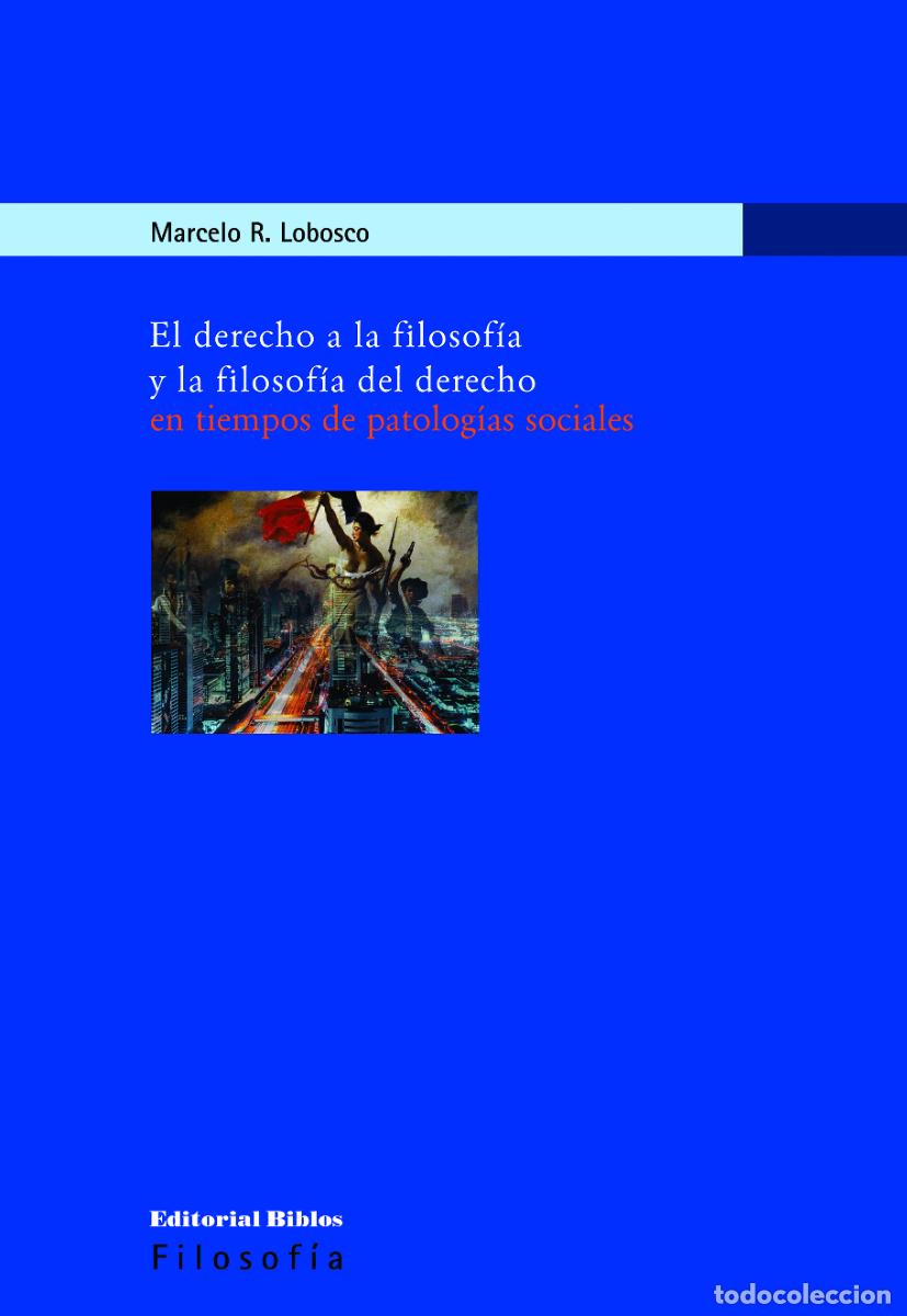 Libros: El derecho a la filosof&iacute;a y la filosof&iacute;a del derecho en tiempos de patolog&iacute;as sociales lm