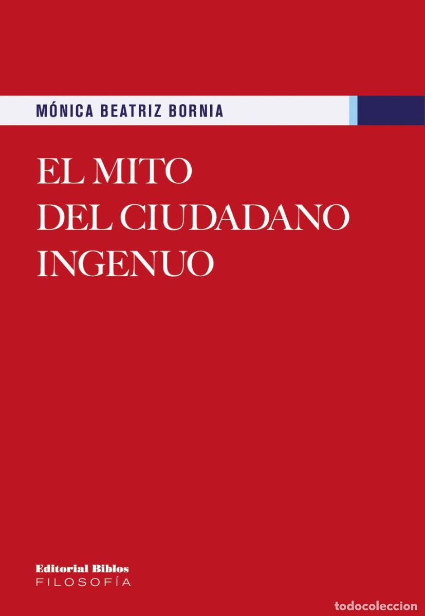 Libros: M&oacute;nica Beatriz Bornia &mdash; El mito del ciudadano ingenuo &mdash; Editorial Biblos LM