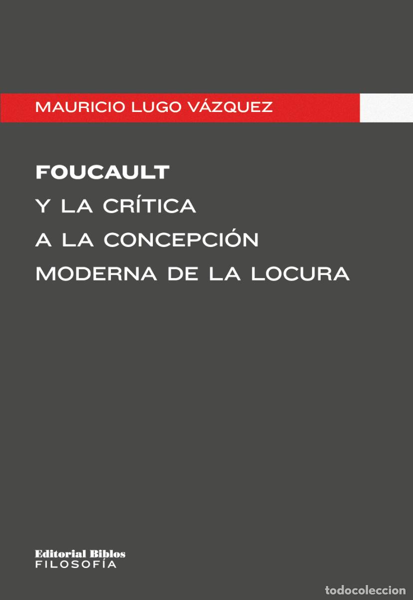 Libros: Mauricio Lugo V&aacute;zquez &mdash; Foucault y la cr&iacute;tica a la concepci&oacute;n moderna de la locura LM