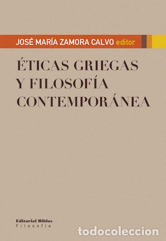 Libros: Jos&eacute; Mar&iacute;a Zamora Calvo &mdash; &Eacute;ticas griegas y filosof&iacute;a contempor&aacute;nea &mdash; Editorial Biblos, 2017 &mdash; LM