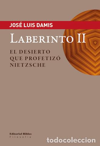 B&uuml;cher: Jos&eacute; Luis Damis &mdash; Laberinto II. El desierto que profetiz&oacute; Nietzsche &mdash; Editorial Biblos, 2016 &mdash; LIBRO
