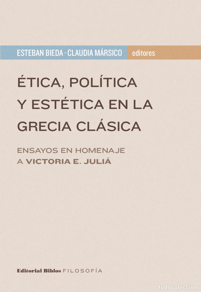 B&uuml;cher: Esteban Bieda y Claudia M&aacute;rsico &mdash; &Eacute;tica, pol&iacute;tica y est&eacute;tica en la Grecia cl&aacute;sica &mdash; Editorial Biblos