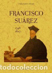 Libros: Francisco Suarez (1543-1617) - Barcia Trelles, Camilo