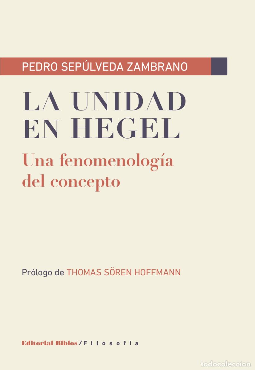 Libros: Pedro Sep&uacute;lveda Zambrano &mdash; La unidad en Hegel &mdash; Editorial Biblos, 2018 &mdash; LIBRO NUEVO &mdash; LM