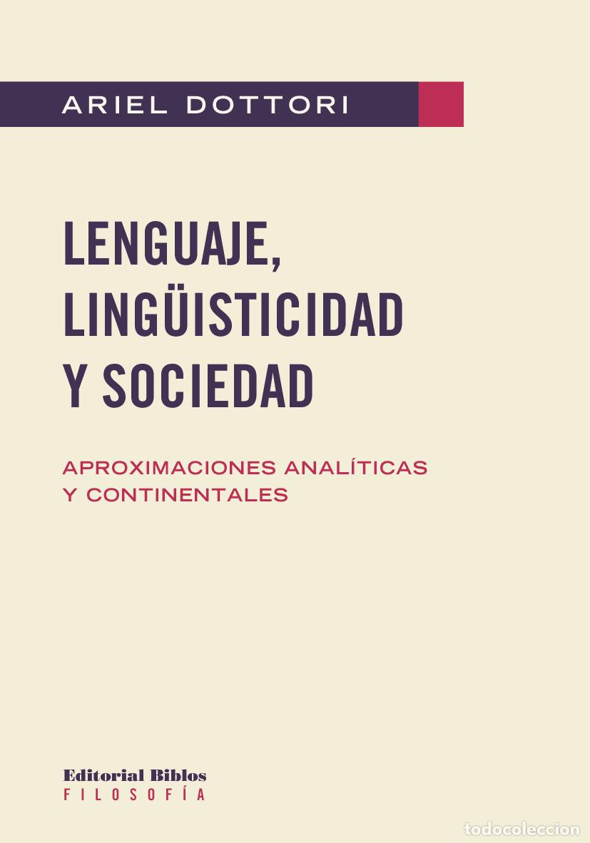 Libros: Ariel Dottori &mdash; Lenguaje, ling&uuml;isticidad y sociedad &mdash; Editorial Biblos, 2019 &mdash; LIBRO NUEVO &mdash; LM