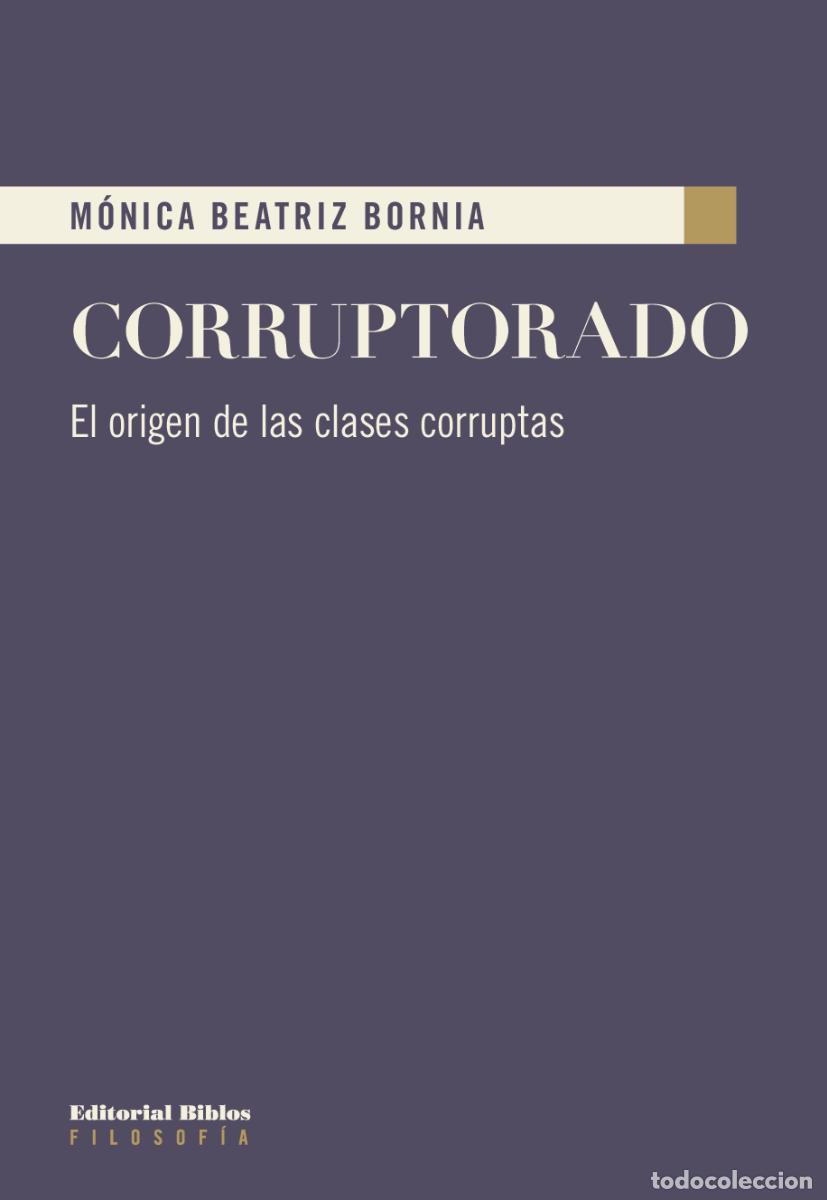 Libros: M&oacute;nica Beatriz Bornia &mdash; Corruptorado &mdash; Editorial Biblos, 2019 &mdash; LIBRO NUEVO &mdash; LM
