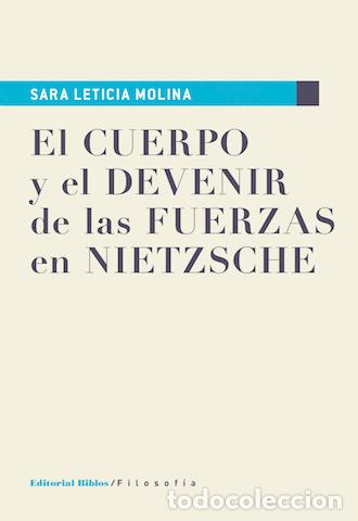 Libros: Sara Leticia Molina &mdash; El cuerpo y el devenir de las fuerzas en Nietzsche &mdash; Editorial Biblos LM