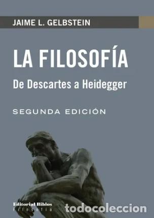 Libros: Jaime L. Gelbstein &mdash; La filosof&iacute;a. De Descartes a Heidegger &mdash; Editorial Biblos, 2017 &mdash; LM