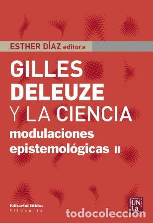 Libros: Esther D&iacute;az &mdash; Gilles Deleuze y la ciencia &mdash; Editorial Biblos / Ediciones de la UNLa, 2014 &mdash; LM