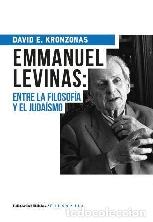 Libros: David E. Kronzonas &mdash; Emmanuel Levinas: entre la filosof&iacute;a y el juda&iacute;smo &mdash; Editorial Biblos, 2015 LM