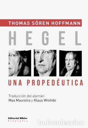 Libros: Thomas S&ouml;ren Hoffmann &mdash; Hegel. Una proped&eacute;utica &mdash; Editorial Biblos, 2014 &mdash; LIBRO NUEVO &mdash; LM