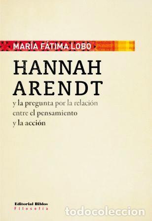 Libros: Mar&iacute;a F&aacute;tima Lobo &mdash; Hannah Arendt y la pregunta por la relaci&oacute;n entre el pensamiento y la acci&oacute;n LM