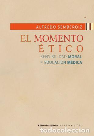 Libros: Alfredo Ra&uacute;l Semberoiz &mdash; El momento &eacute;tico &mdash; Editorial Biblos, 2012 &mdash; LIBRO NUEVO &mdash; LM